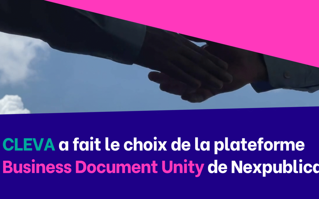 CLEVA choisit Nexpublica et son socle documentaire Business Document Unity